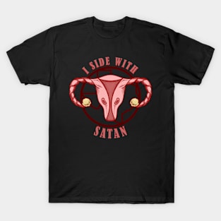 I Side With Satan - Pro Choice Satanic Uterus T-Shirt